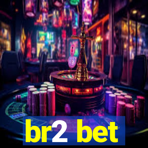 br2 bet